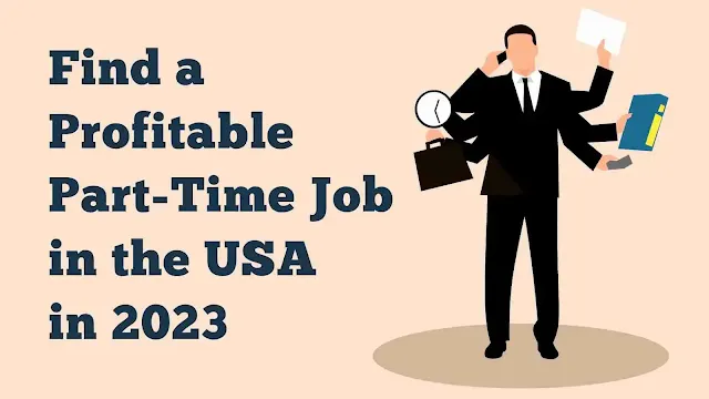 Looking for a profitable part-time job in the USA? Discover strategies, tips, and options that align with your goals. Find out more now!
