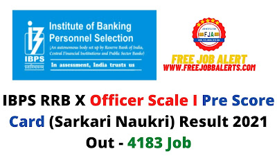 Sarkari Result: IBPS RRB X Officer Scale I Pre Score Card (Sarkari Naukri) Result 2021 Out - 4183 Job