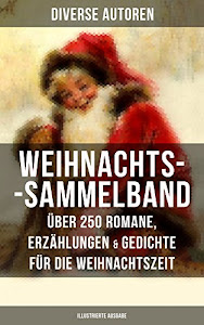 Weihnachtszauber (Sammelband): Über 250 Romane, Erzählungen & Gedichte für die Weihnachtszeit