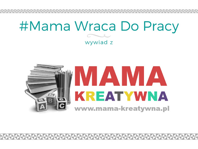 #15 Mama wraca do pracy - wywiad z blogerką Mama Kreatywna