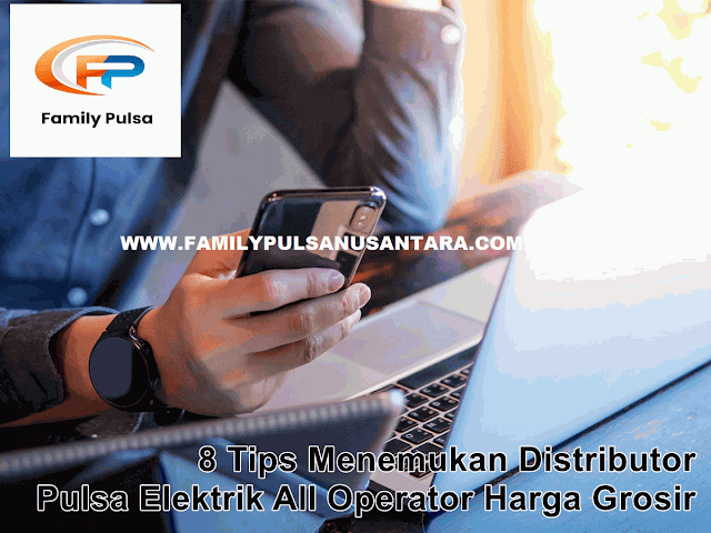 8 Tips Menemukan Distributor Pulsa Elektrik All Operator Harga Grosir