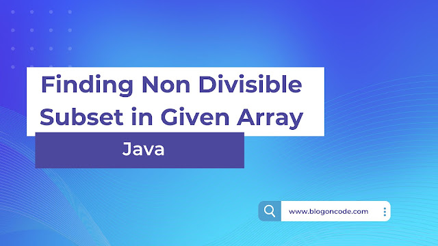 Java Solution for finding Non Divisible Subset in Given Array