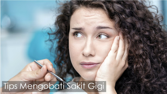 Tips Cara Mengobati Sakit Gigi Secara Tradisional dan Medis Terlengkap