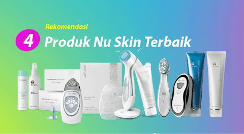 Rekomendasi Produk Nu Skin Terbaik