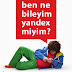 Ben Ne Bileyim Yandex Miyim?