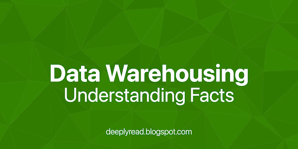 Data Warehousing: Understanding Facts