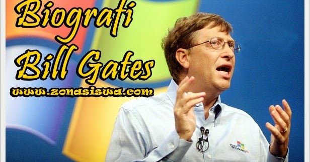 Biografi Bill Gates - Tokoh Terkenal Dunia Yang di Kagumi 