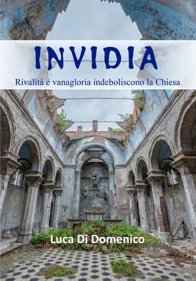 Invidia. Rivalità e vana gloria indeboliscono la Chiesa