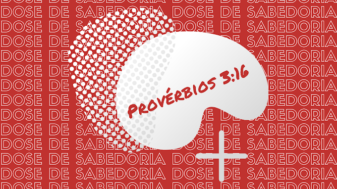 Dose de Sabedoria | Provérbios 3:16 | Teólogo Lindomar JS