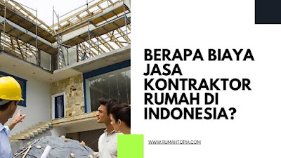 Berapa Biaya Jasa Kontraktor Rumah di Indonesia?