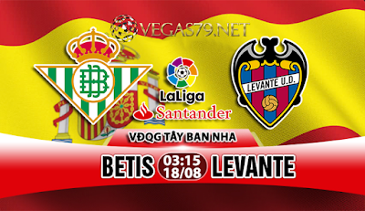 Nhận định bóng đá Real Betis vs Levante, 03h15 ngày 18/08