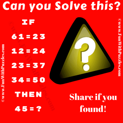 If 61=23, 12=24, 23=37, 34=50 Then 45=?. Can You Solve this Math Logic Puzzle?