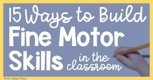 15 Ways to Build Fine Motor Skills in the Classroom