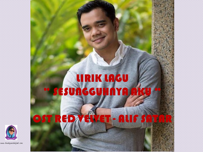  LIRIK LAGU  SESUNGGUHNYA AKU OST RED VELVET - ALIF SATAR