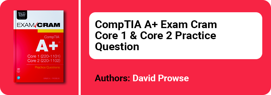 Exploring the Best Books for CompTIA A+ Certification Completion, CompTIA A+ Practice Questions Exam Cram Core 1 (220-1101) and Core 2 (220-1102), CompTIA A+ Practice Questions Exam Cram Core 1 (220-1101) and Core 2 (220-1102) free pdf download,