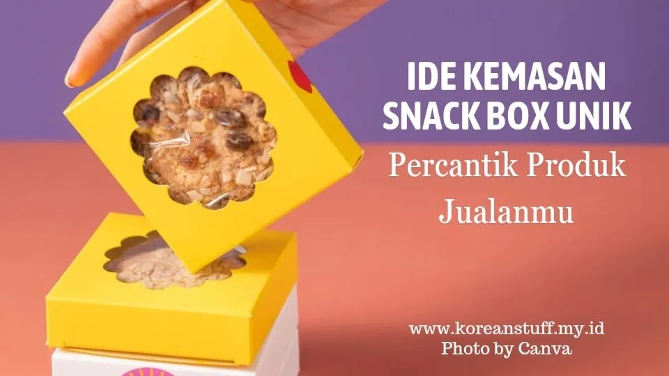 Ide Kemasan Snack Box Unik, Percantik Produk Buatanmu