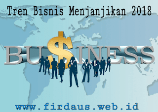 Tren Bisnis Menjanjikan 2018