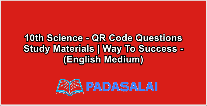10th Science - QR Code Questions Study Materials | Way To Success - (English Medium)