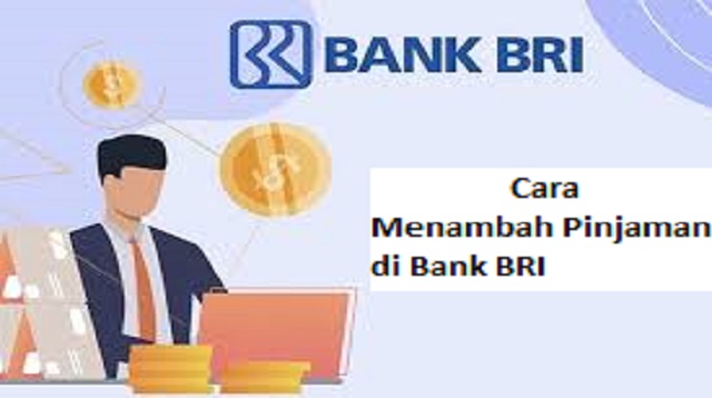 Cara Menambah Pinjaman di Bank BRI