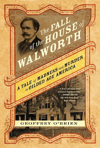 The Fall of the House of Walworth: A Tale of Madness and Murder in Gilded Age America (English Edition)