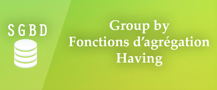 SGBD : Fonctions d’agrégation, Group By et Having 