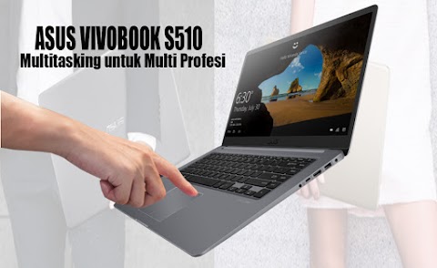 ASUS VivoBook S (S510): Notebook Terbaru ASUS Multitasking untuk Berbagai Profesi