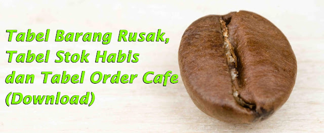 Tabel Barang Rusak, Tabel Stok Habis dan Tabel Order Cafe (Download)