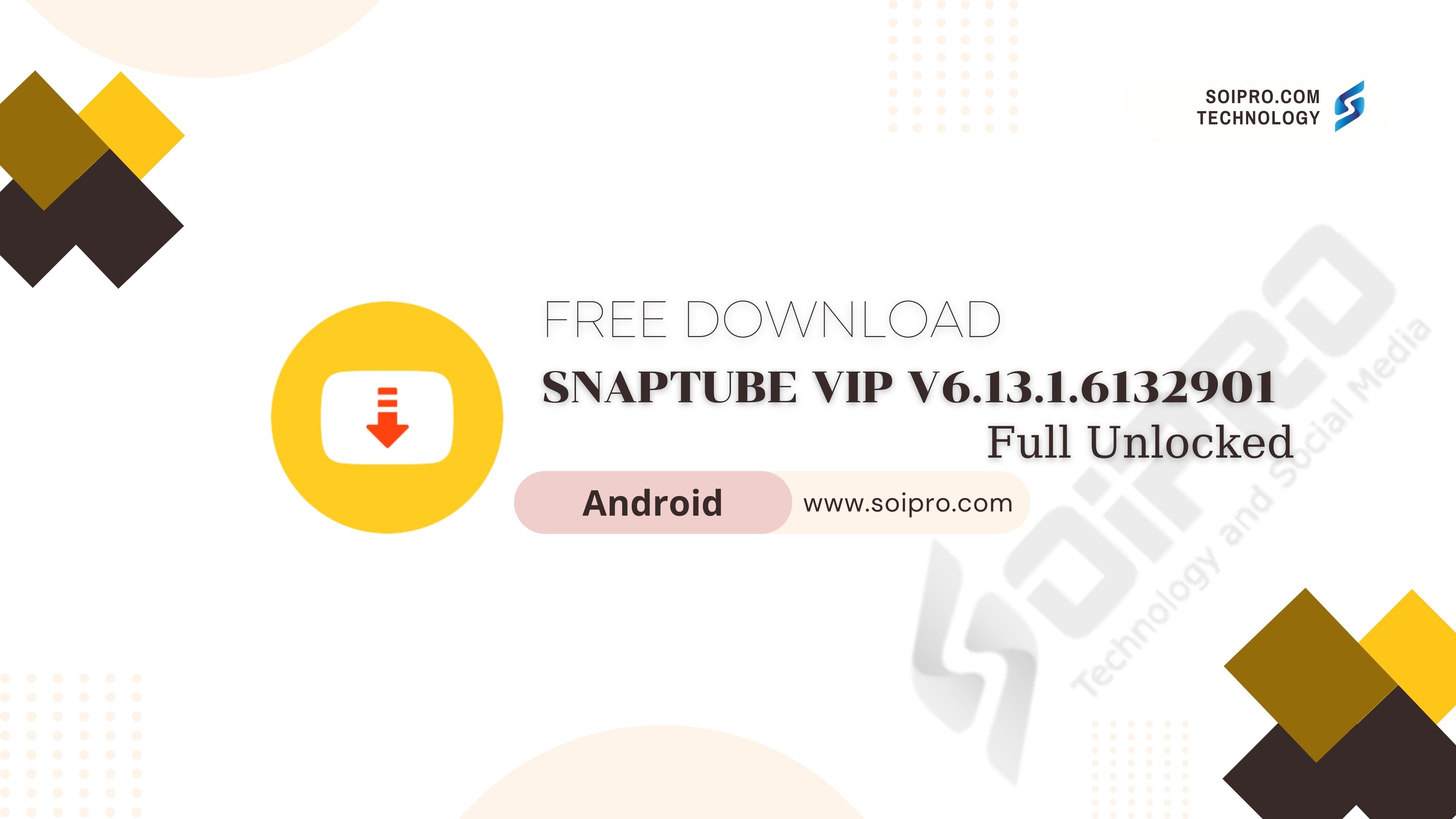 SnapTube VIP v6.13.1.6132901 Full Unlocked