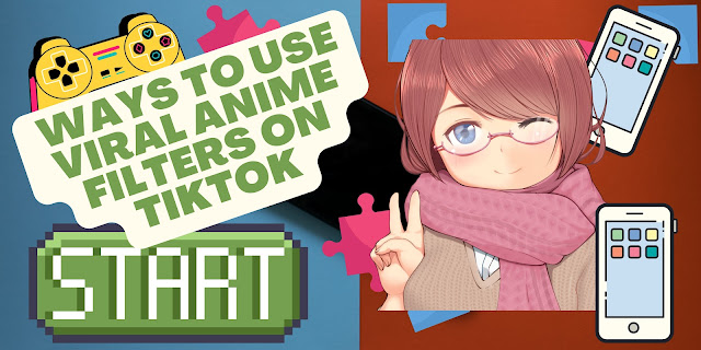 3 Ways to Use Viral Anime Filters on TikTok