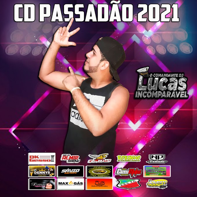 CD PASSADÃO DJ LUCAS INCOMPARÁVEL O COMANDANTE 2021