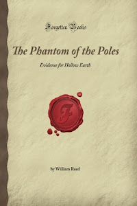 The Phantom of the Poles: Evidence for Hollow Earth (Forgotten Books)