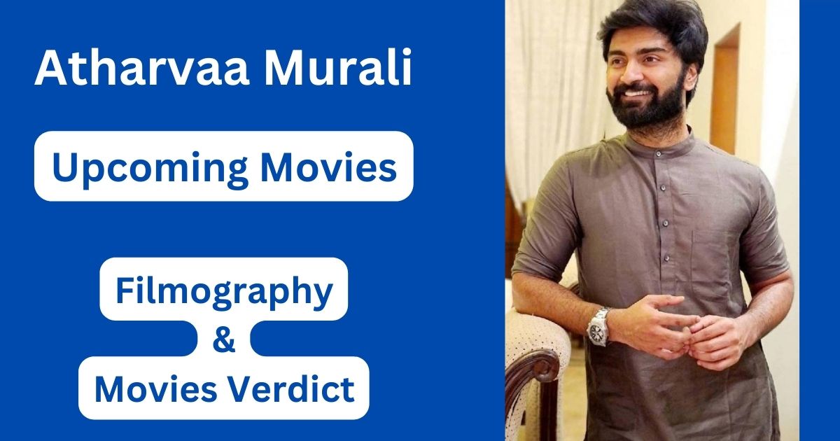 Atharvaa Murali Upcoming Movies, Filmography, Hit or Flop List