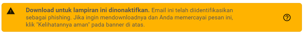 Download untuk lampiran ini dinonaktifkan. Email ini telah diidentifikasikan sebagai phishing. Jika ingin mendownloadnya dan Anda memercayai pesan ini, klik "Kelihatannya aman" pada banner di atas.