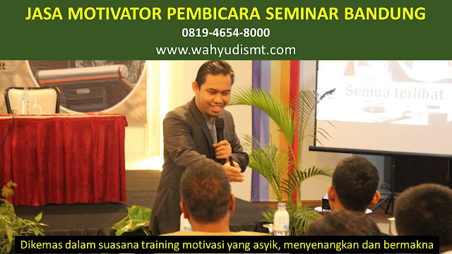 JASA MOTIVATOR PEMBICARA SEMINAR BANDUNG, MOTIVATOR BANDUNG TERBAIK, JASA MOTIVASI BANDUNG, CAPACITY BUILDING BANDUNG & TEAM BUILDING BANDUNG, MOTIVATOR PENDIDIKAN BANDUNG, TRAINER MOTIVASI BANDUNG DAN PEMBICARA BANDUNG, TRAINING MOTIVASI KARYAWAN BANDUNG