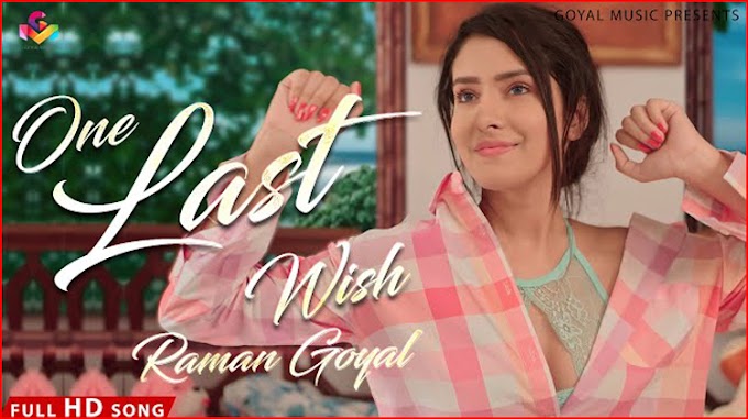 One Last Wish Lyrics - Raman Goyal | Punjabi Song