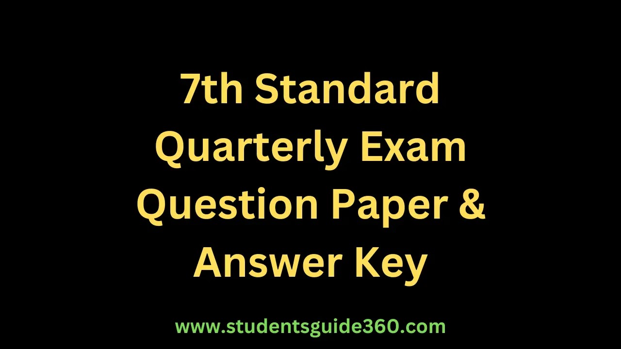 7th Quarterly Exam Question Paper and Answer Key 2023