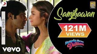 Main Tenu Samjhawan Ki Lyrics – Humpty Sharma Ki Dulhania | Arijit Singh & Shreya Ghoshal