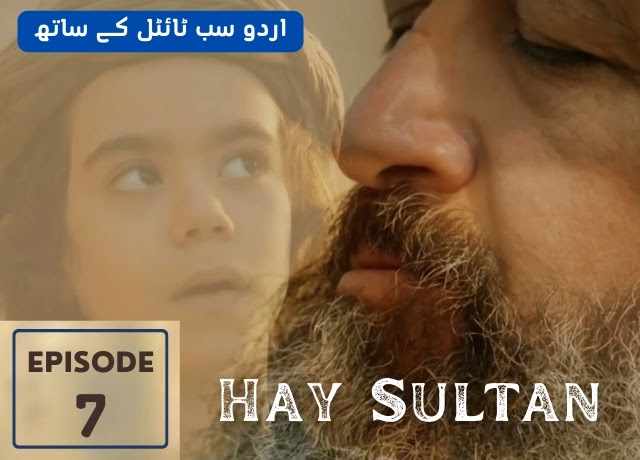 Hay Sultan Episode 7 With Urdu Subtitles By MakkiTv 