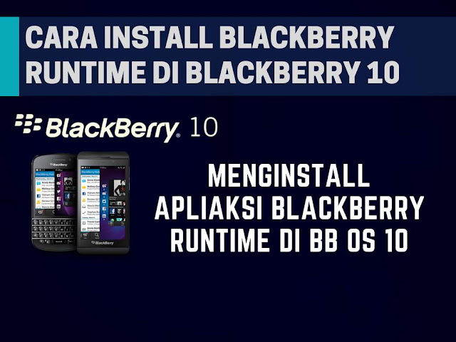 Cara Memasang Aplikasi BlackBerry Runtime di BB OS 10