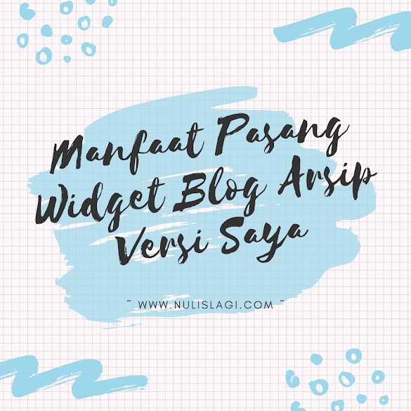 Manfaat Pasang Widget Blog Arsip Versi Saya