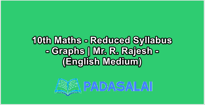 10th Maths - Reduced Syllabus - Graphs | Mr. R. Rajesh - (English Medium)