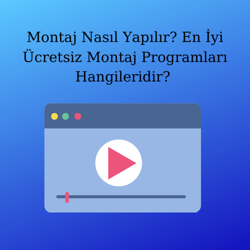 En İyi Ücretsiz Montaj Programı