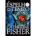 Hora de Ler: O Espelho do Tempo - Catherine Fisher