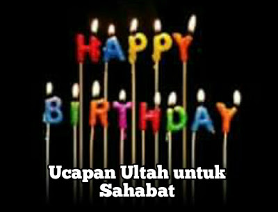 ucapan ultah untuk sahabat