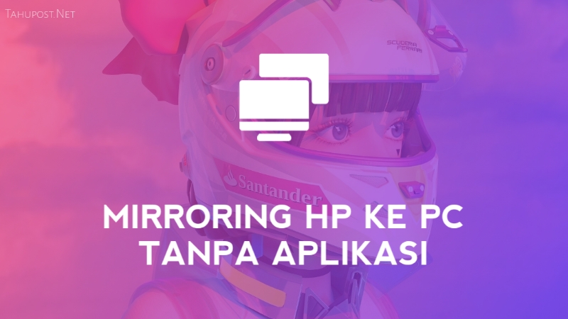 Cara Mirroring HP ke PC