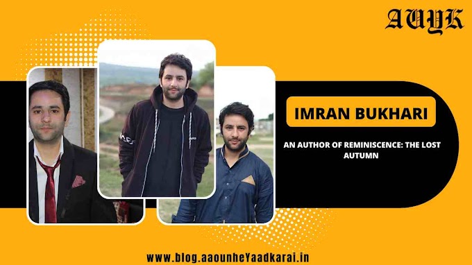 Imran Bukhari: An author of Reminiscence: the lost Autumn