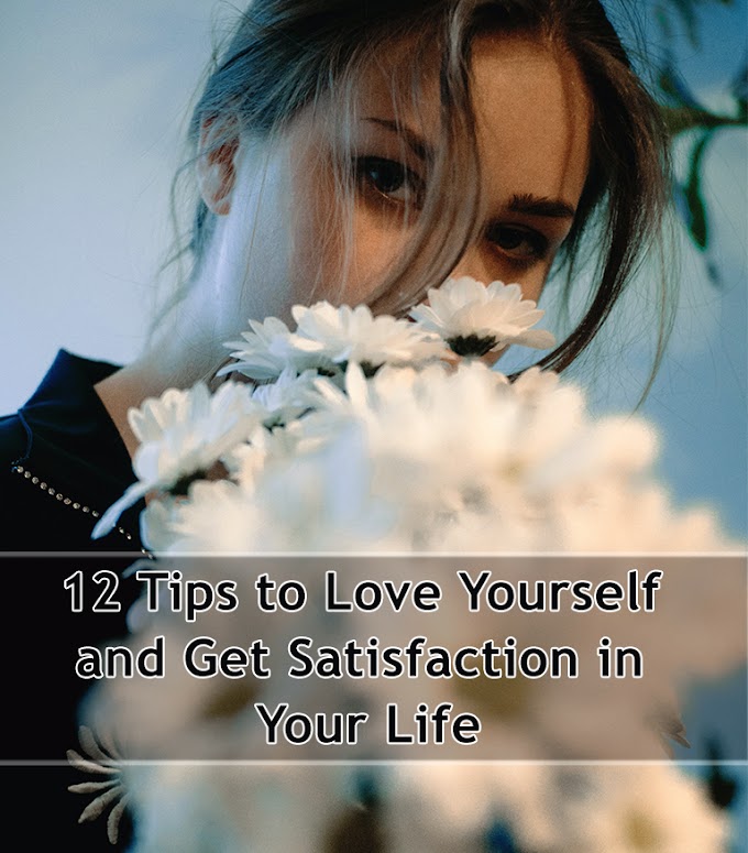 12 Tips to Love Yourself and Get Satisfaction in Your Life - Fashionn Tak