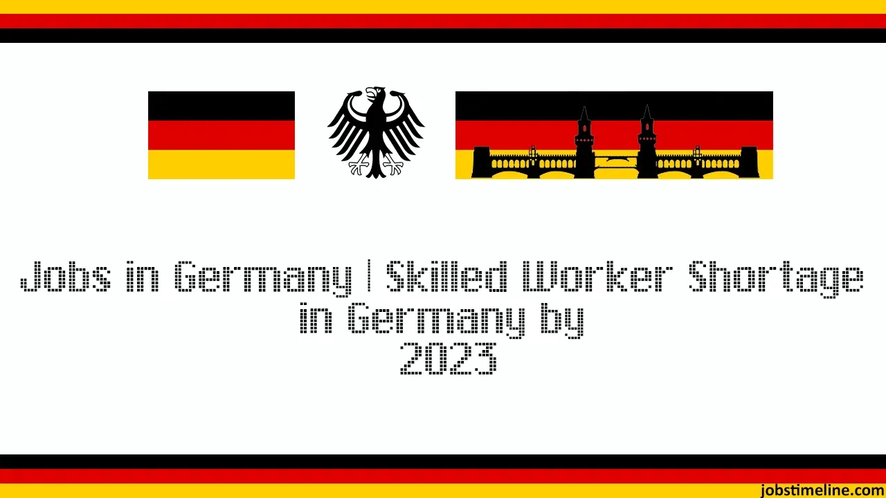 Jobs in Germany | Skilled Worker Shortage in Germany by 2023