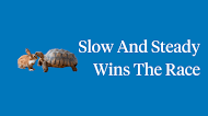 Slow and Steady Wins the Race - Completing Story