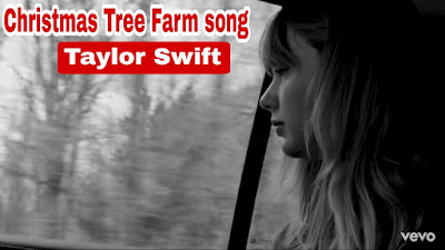 Christmas Tree Farm song - Taylor Swift